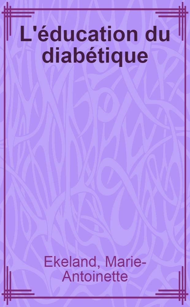 L'éducation du diabétique : Thèse ..