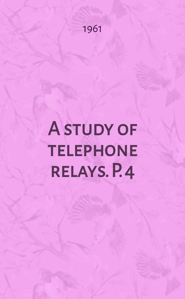 A study of telephone relays. [P.] 4 : A theory of the eddy current equivalent winding and its application to the closing of non-delayed telephone relays
