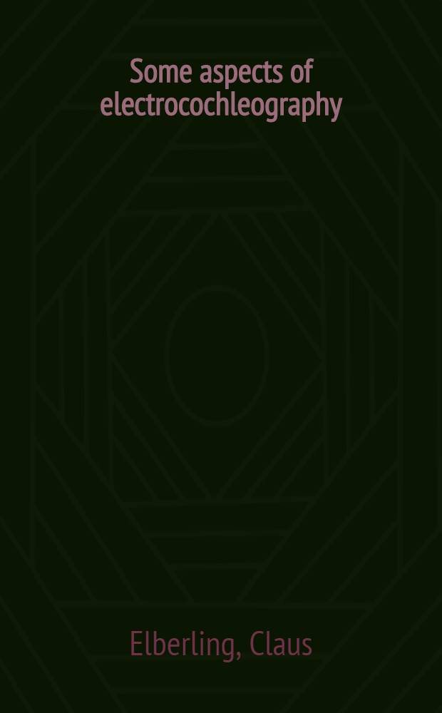 Some aspects of electrocochleography (ECoG) : A method for clinical ECoG based on recordings from ear canal and the use of transient acoustic stimuli : Afh.