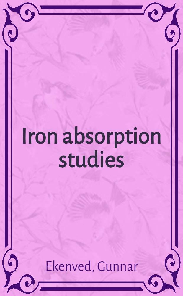 Iron absorption studies : Studies on oral iron prep. using serum iron and different radioiron isotope techn