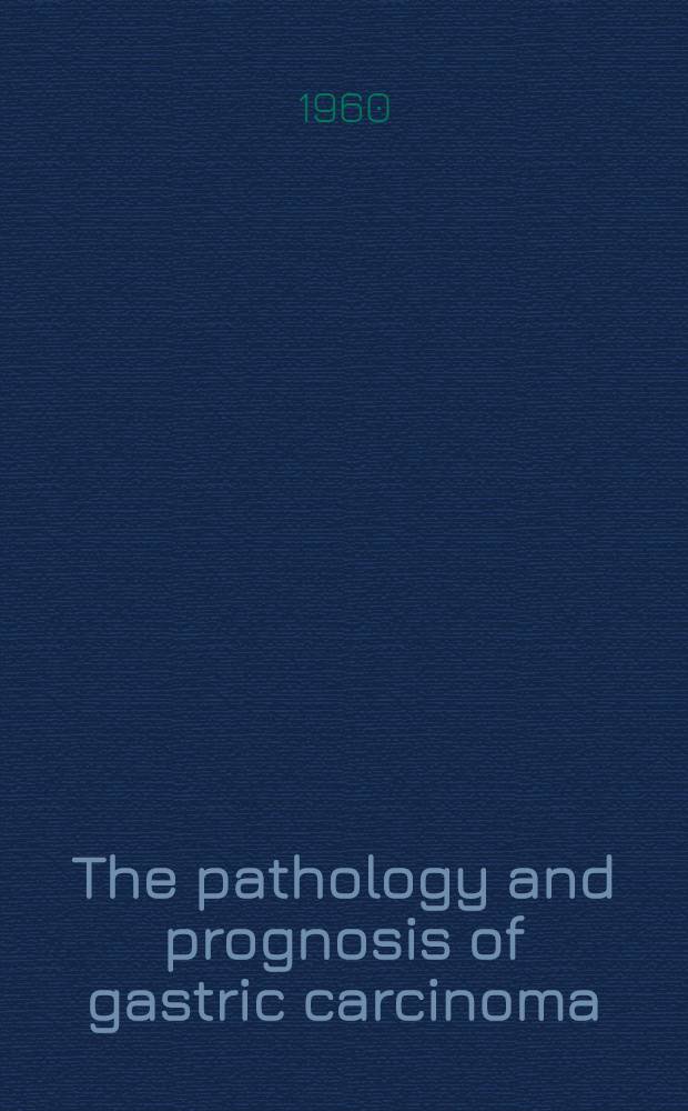 The pathology and prognosis of gastric carcinoma : Based on 1314 partially and totally resected cases