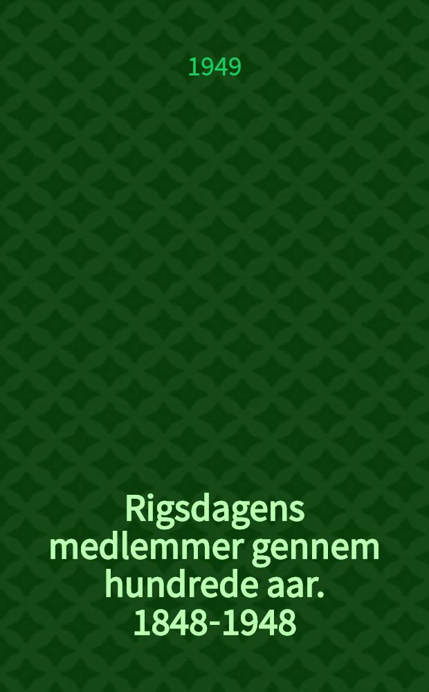 Rigsdagens medlemmer gennem hundrede aar. 1848-1948 : Bd. 1-3