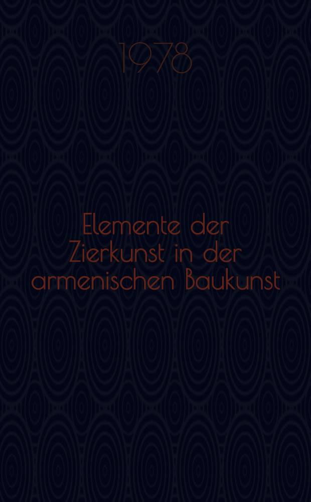 Elemente der Zierkunst in der armenischen Baukunst : II Междунар. симпоз. по арм. искусству