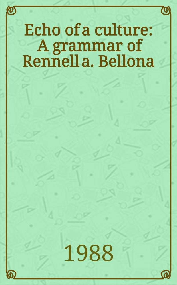 Echo of a culture : A grammar of Rennell a. Bellona