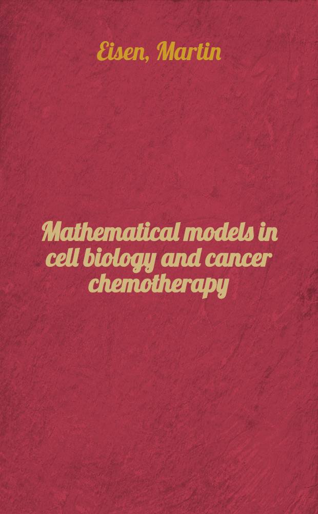 Mathematical models in cell biology and cancer chemotherapy