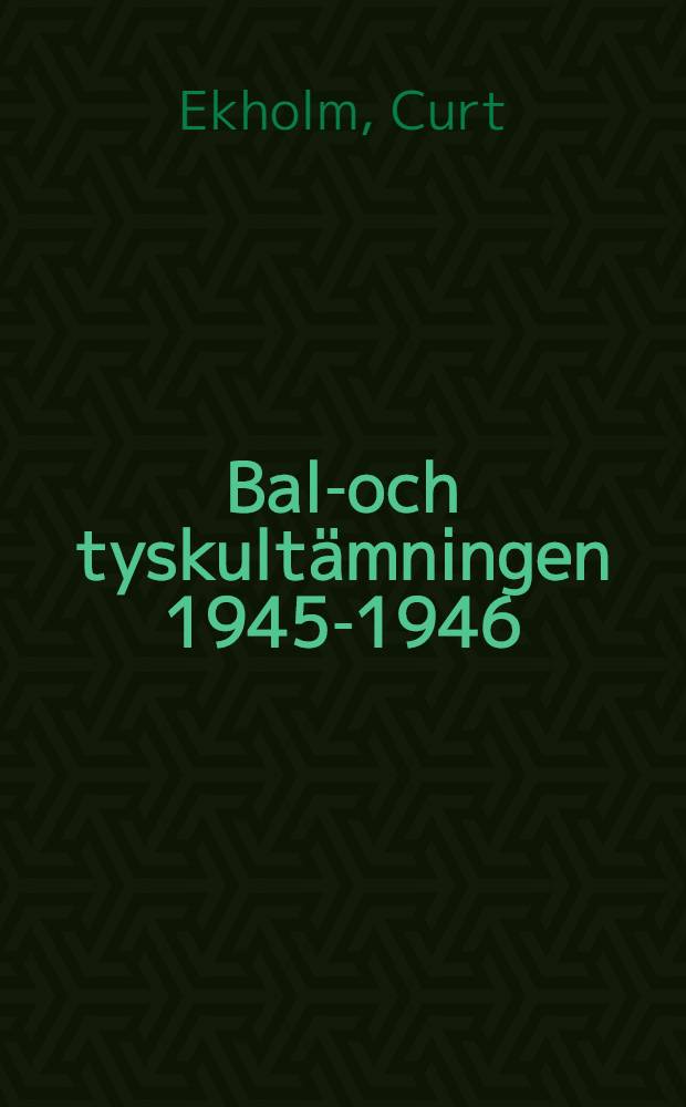 Balt- och tyskultämningen 1945-1946 : Omständigheter kring interneringen i läger i Sverige och utlämningen till Sovjetunionen av f d tyska krigsdeltagare