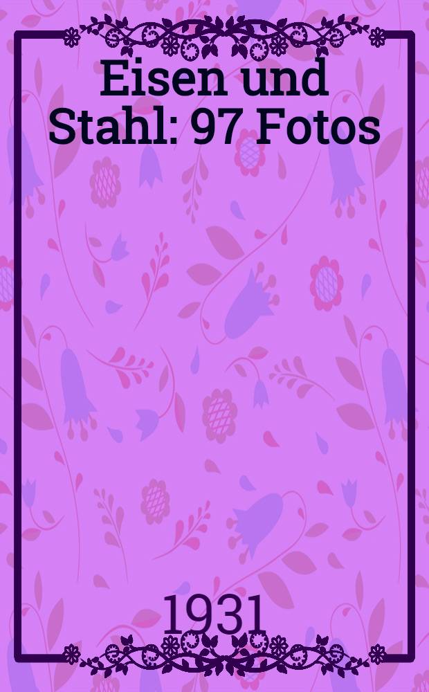 Eisen und Stahl : 97 Fotos