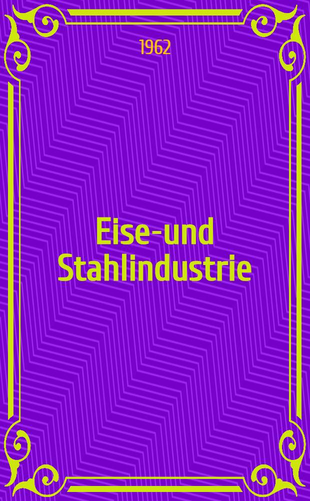 Eisen- und Stahlindustrie : Zum Eisenhüttentag 1962 : Sammlung