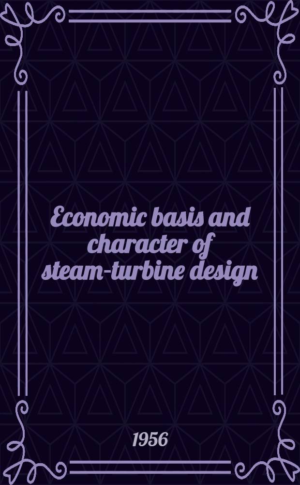 Economic basis and character of steam-turbine design