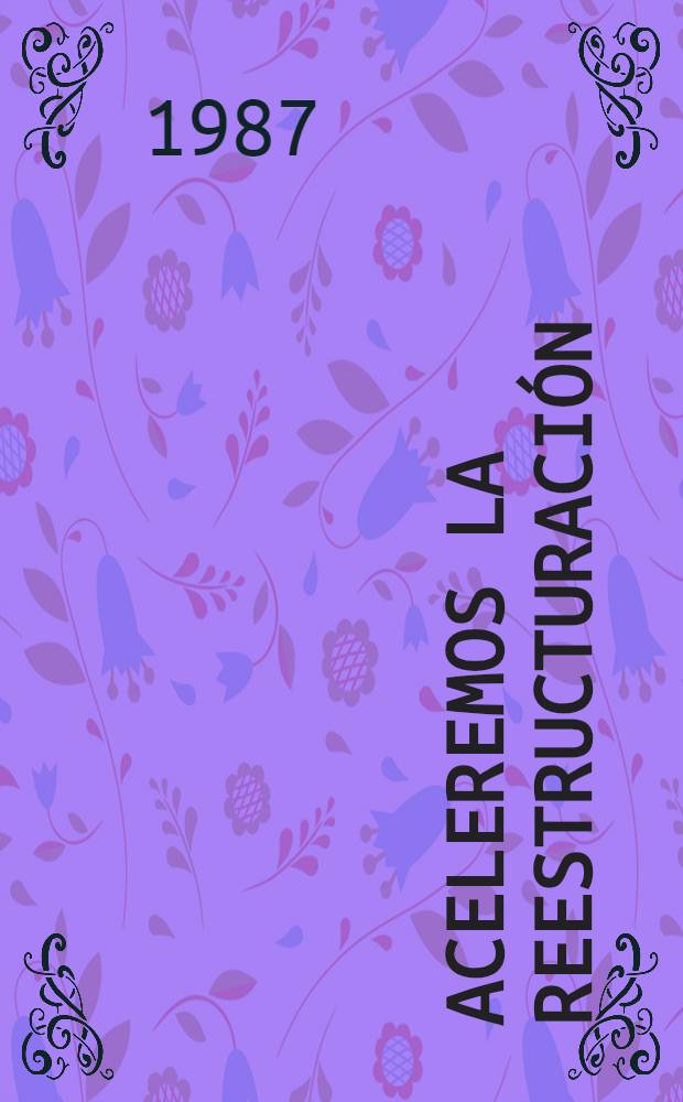 Aceleremos la reestructuración