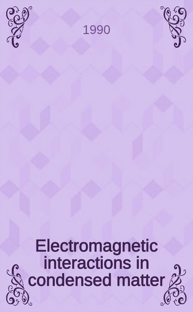 Electromagnetic interactions in condensed matter : A festschrift volume of Physics rep. on the occasion of the 60th birthday of Prof. V. M. Agranovich
