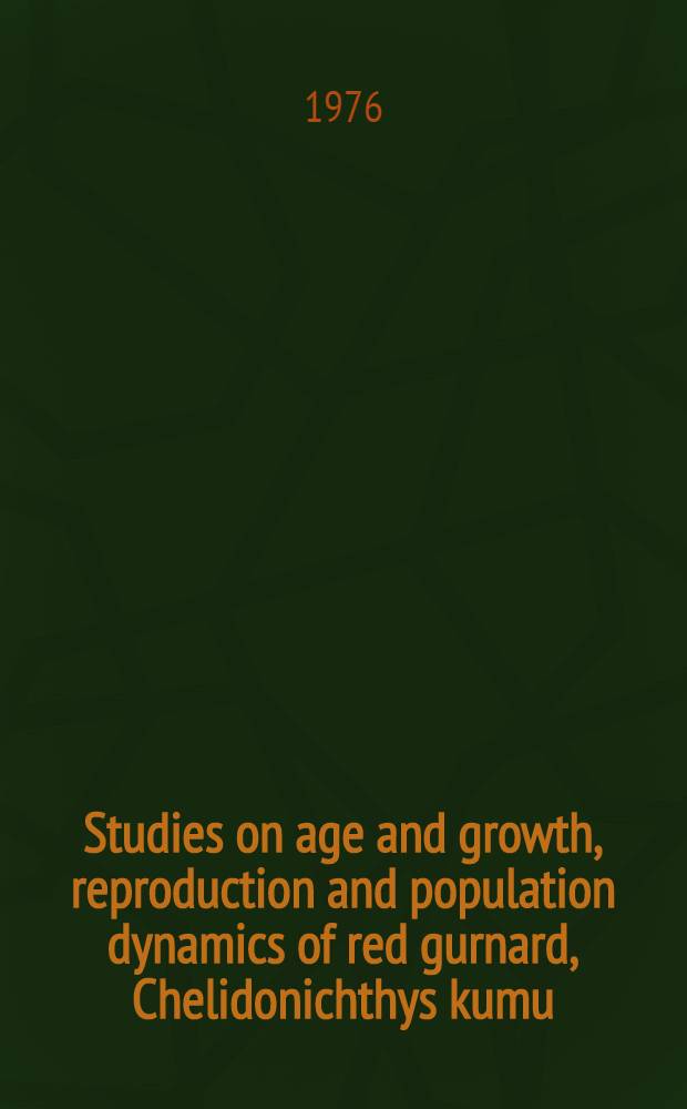 Studies on age and growth, reproduction and population dynamics of red gurnard, Chelidonichthys kumu (Lesson and Garnot), in the Hauraki gulf, New Zealand