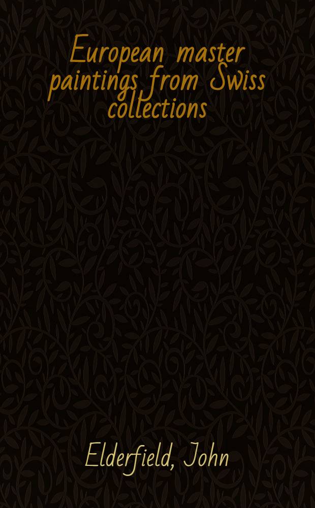 European master paintings from Swiss collections : Post-impressionism to World War II