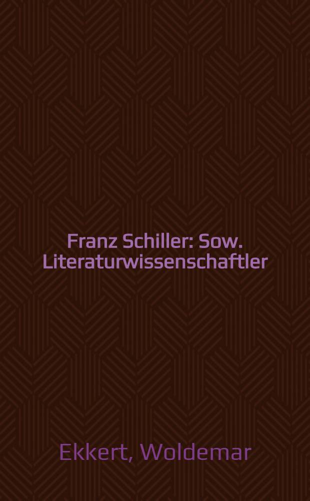 Franz Schiller : Sow. Literaturwissenschaftler