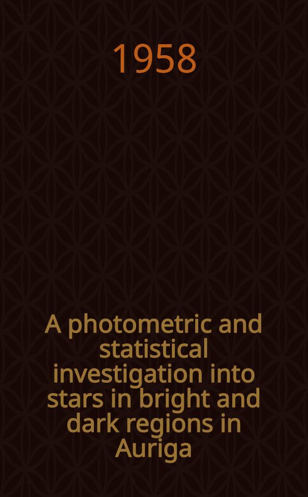 A photometric and statistical investigation into stars in bright and dark regions in Auriga : Inaug.-Diss. by due permission of the Faculty of science of the Univ. of Uppsala for the degree of doctor of philosophy