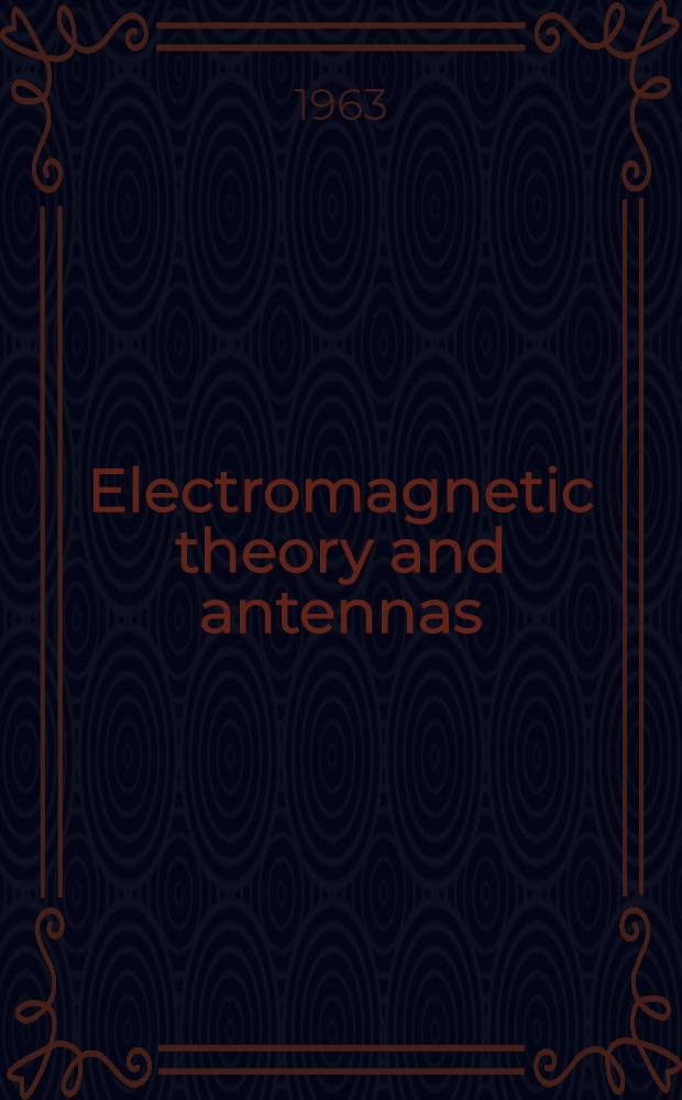 Electromagnetic theory and antennas : Proceedings of a Symposium held at Copenhagen, ... June 1962