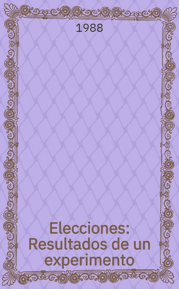 Elecciones : Resultados de un experimento : Lo positivo y negativo del sistema electoral visto por periodistas y científicos, funcionarios del partido y sociólogos sov