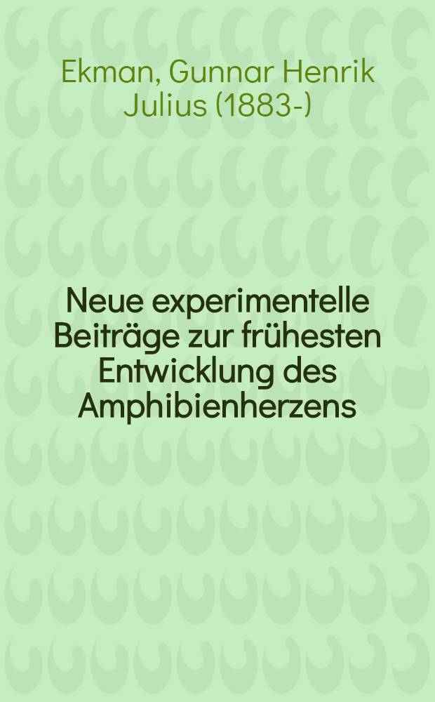 Neue experimentelle Beiträge zur frühesten Entwicklung des Amphibienherzens