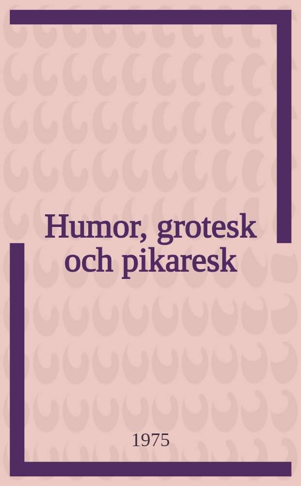 Humor, grotesk och pikaresk : Studier i Lars Ahlins realism : Akad. avh. ... vid Humanistiska fak. i Uppsala hist.-filos. sekt. ...försvaras ..
