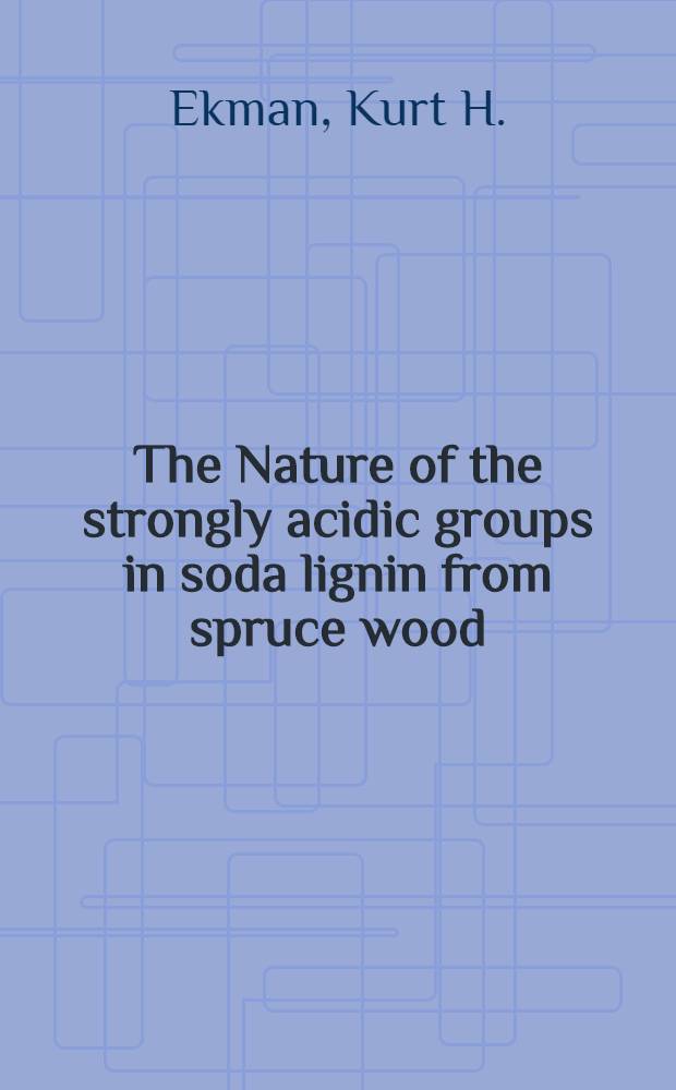 The Nature of the strongly acidic groups in soda lignin from spruce wood