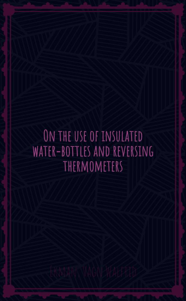 On the use of insulated water-bottles and reversing thermometers