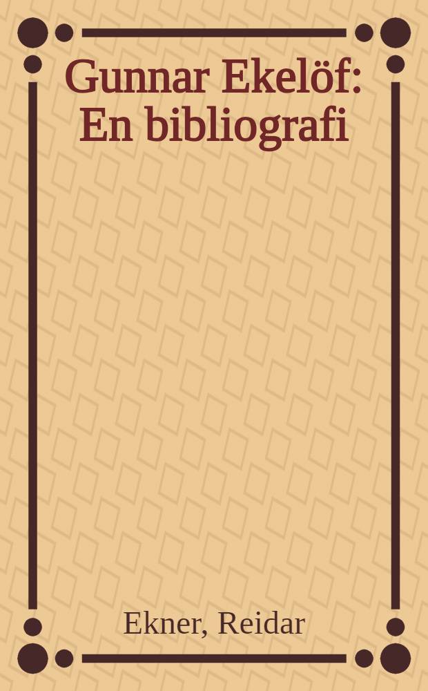 Gunnar Ekelöf : En bibliografi