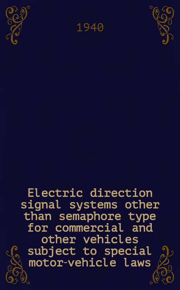 Electric direction signal systems other than semaphore type for commercial and other vehicles subject to special motor-vehicle laws (after market) : Commercial standard CS80-41 : Effective date for new production from January 1, 1941