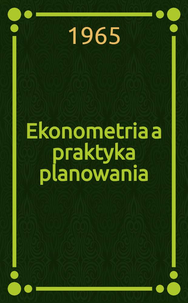 Ekonometria a praktyka planowania : Praca zbiorowa