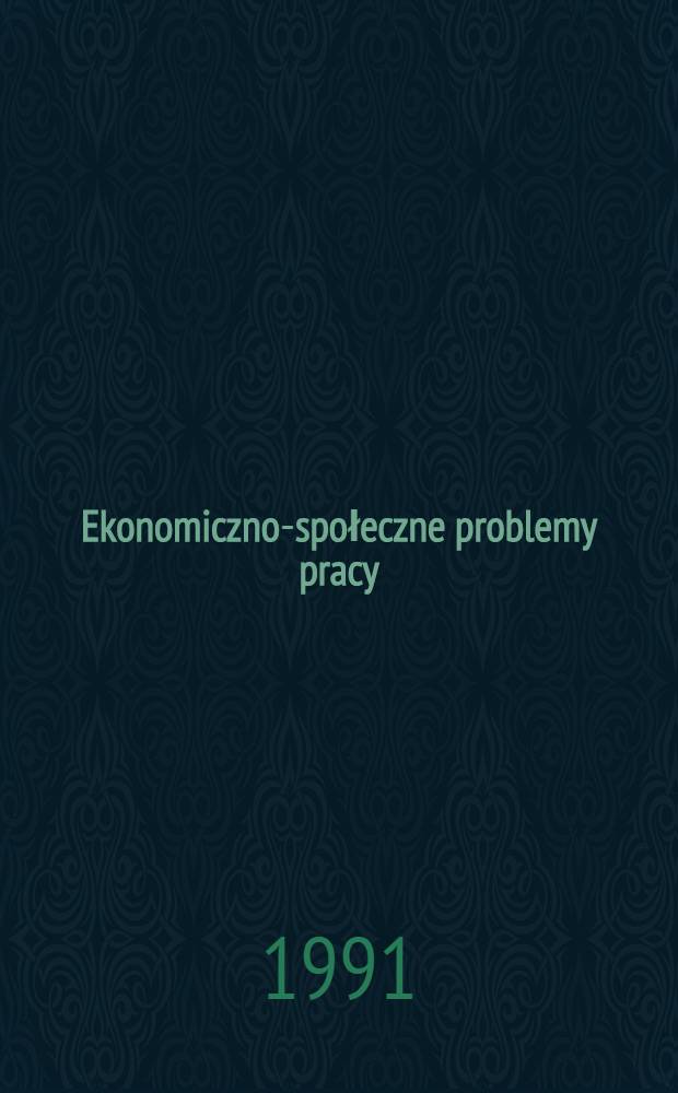 Ekonomiczno-społeczne problemy pracy = Socio-economic problems of work