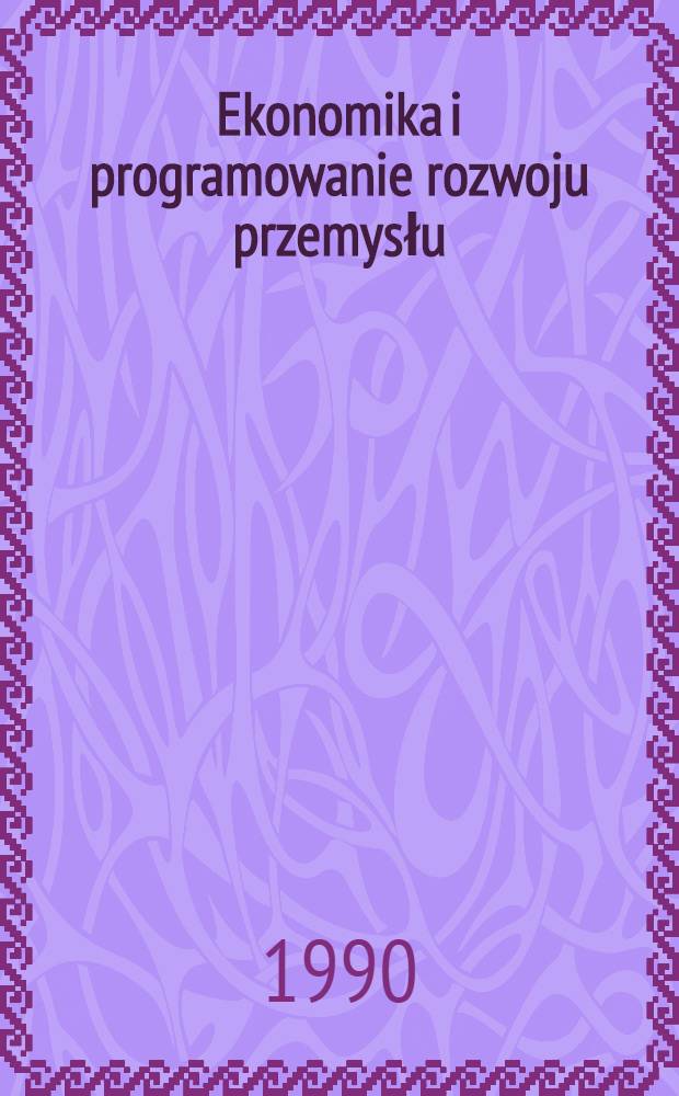Ekonomika i programowanie rozwoju przemysłu : Skrypt dla studentów III r. studiów stacjonarnych i zaocznych