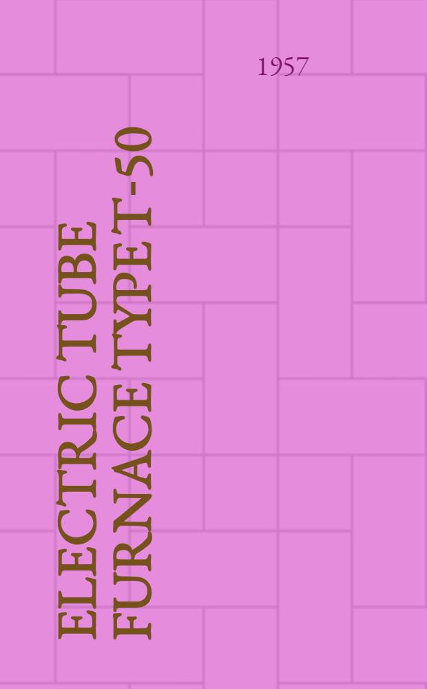 Electric tube furnace type T-50/600 : Operation and maintenance instructions