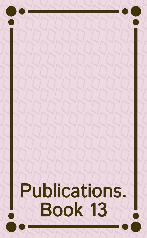 [Publications]. Book 13 : Principles of electricity and magnetism
