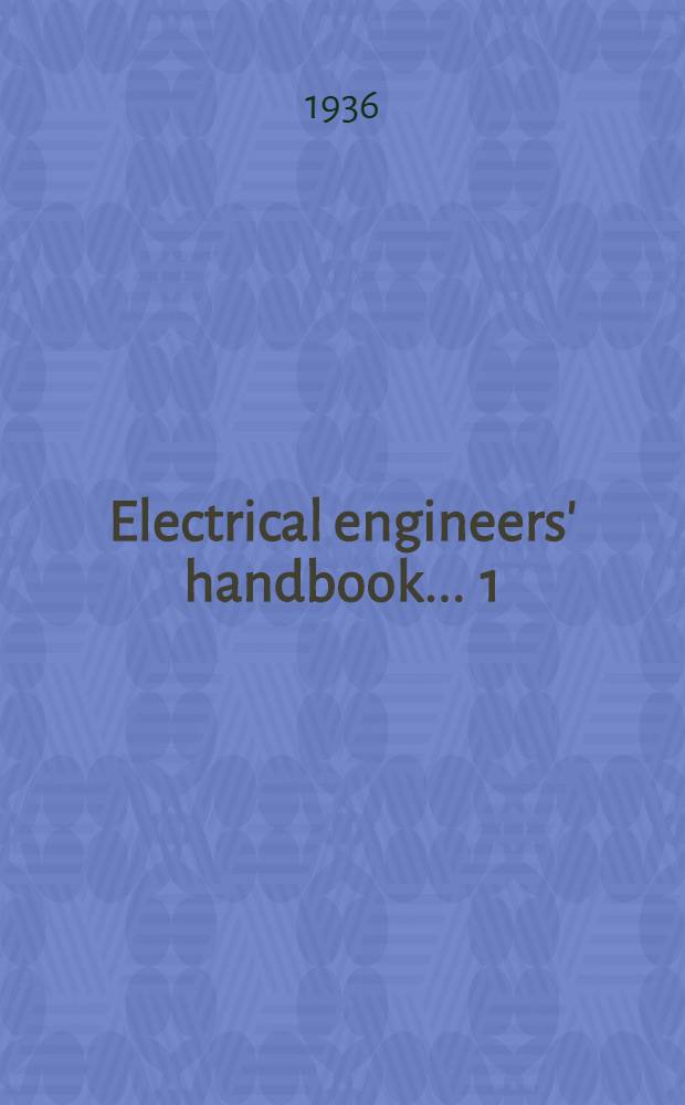 Electrical engineers' handbook ... [1] : Electric power