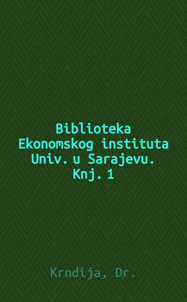 [Biblioteka Ekonomskog instituta Univ. u Sarajevu]. Knj. 1 : Industrijalizacija Jugoslavije