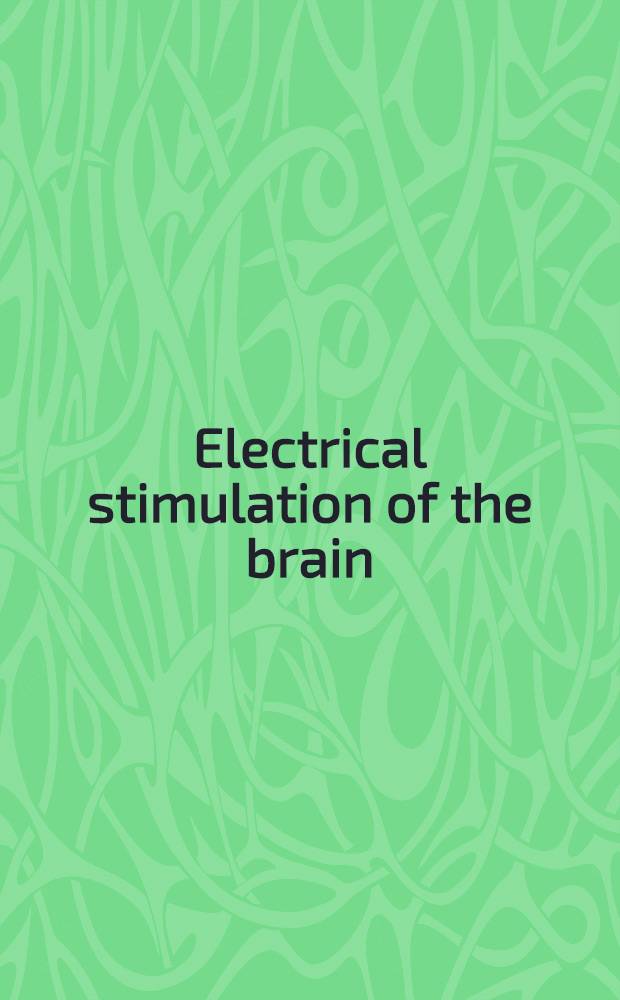 Electrical stimulation of the brain : An interdisciplinary survey of neurobehavioral integrative systems