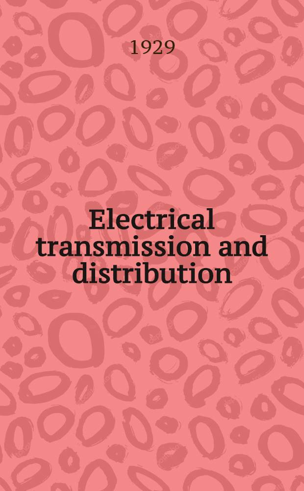 Electrical transmission and distribution : A complete work by practical specialists describing modern practice in the transmission and distribution of electricity supply. Vol. 1 : [Overhead lines]