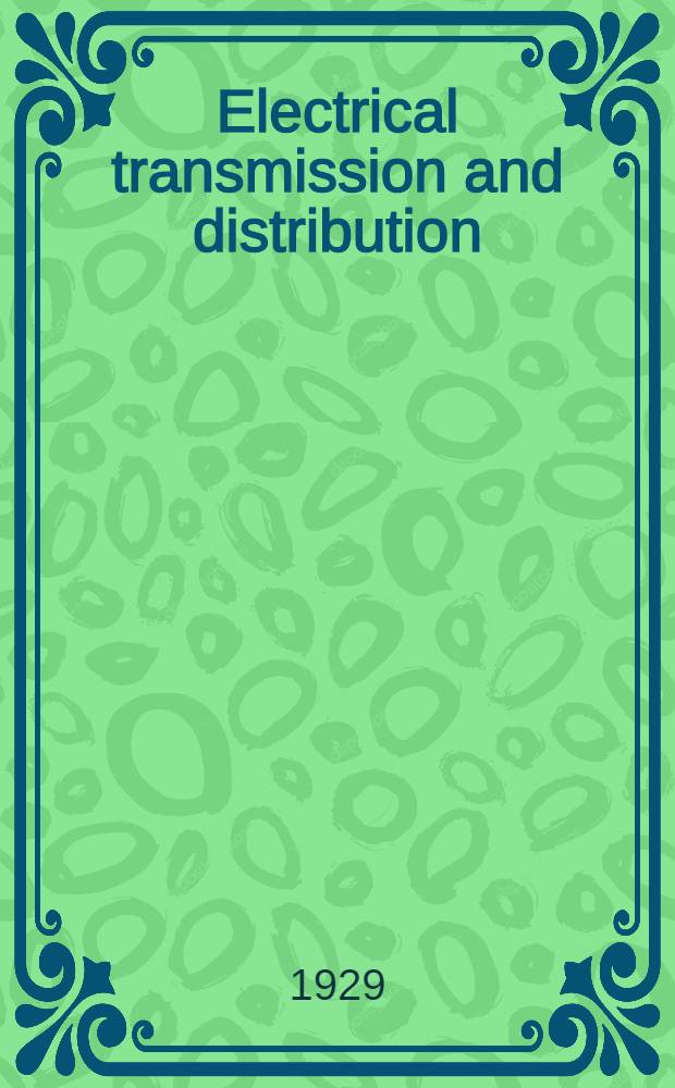 Electrical transmission and distribution : A complete work by practical specialists describing modern practice in the transmission and distribution of electricity supply. Vol. 2 : Power cables