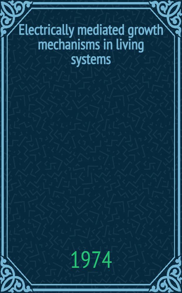 Electrically mediated growth mechanisms in living systems