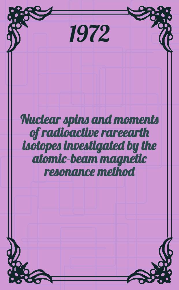 Nuclear spins and moments of radioactive rareearth isotopes investigated by the atomic-beam magnetic resonance method