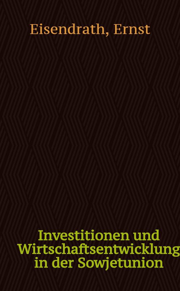 Investitionen und Wirtschaftsentwicklung in der Sowjetunion