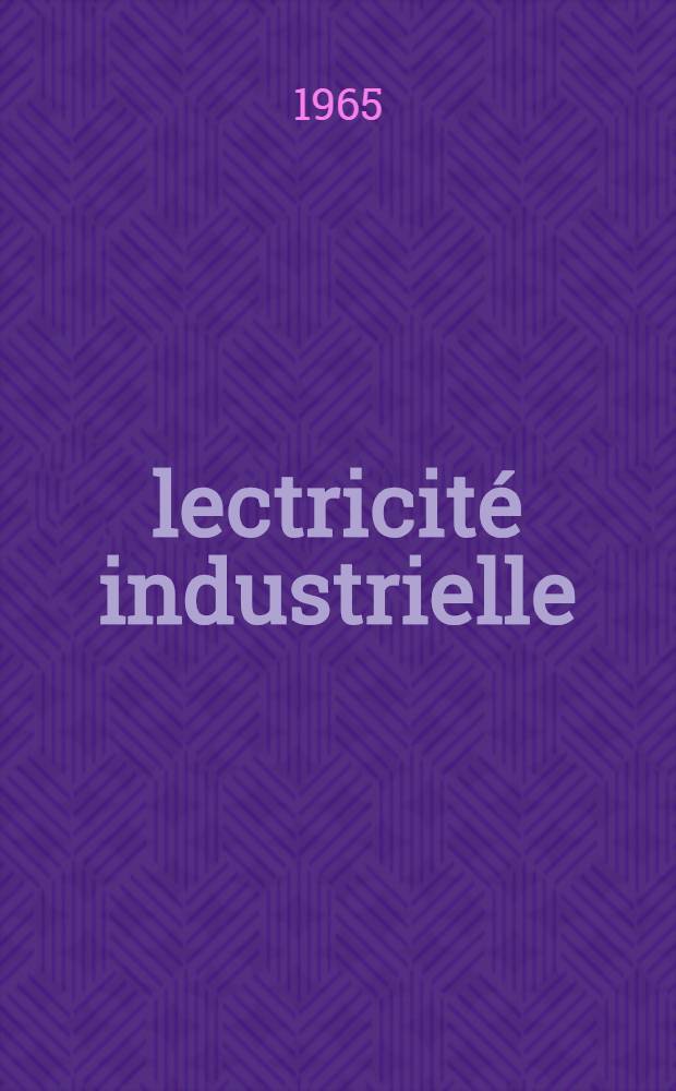 Électricité industrielle : À l'usage des lycées techn. et des techniques de l'industrie