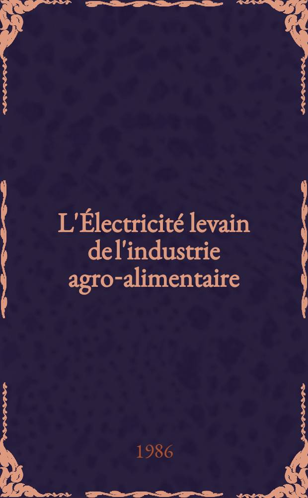 L'Électricité levain de l'industrie agro-alimentaire