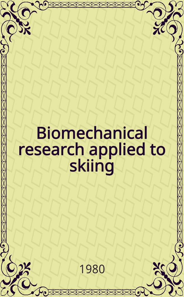 Biomechanical research applied to skiing : A developmental study a. an investigation of cross-country skiing, alpine skiing a. knee ligaments : Akad. avh