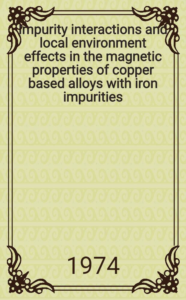 Impurity interactions and local environment effects in the magnetic properties of copper based alloys with iron impurities : Akad. avh. ..