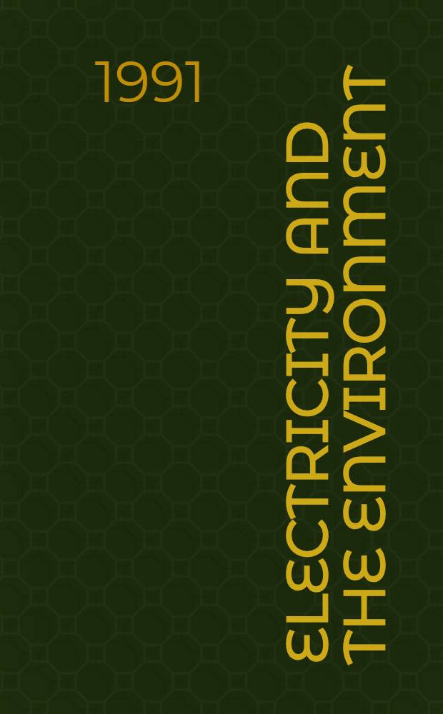 Electricity and the environment : Proc. of a Senior expert symp. on electricity a. the environment jointly organized by the Commiss. of the Europ. communities (CEC) etc. a held in Helsinki, Finland, 13-17 May, 1991