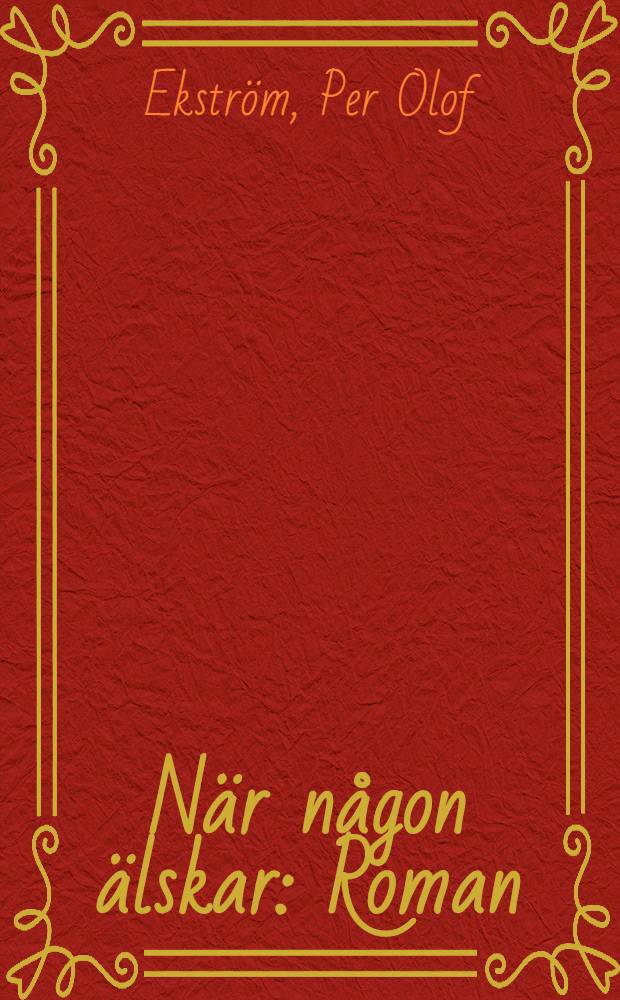 När någon älskar : Roman