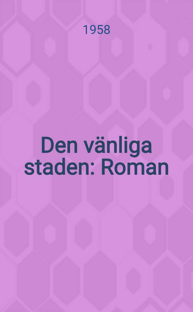 Den vänliga staden : Roman