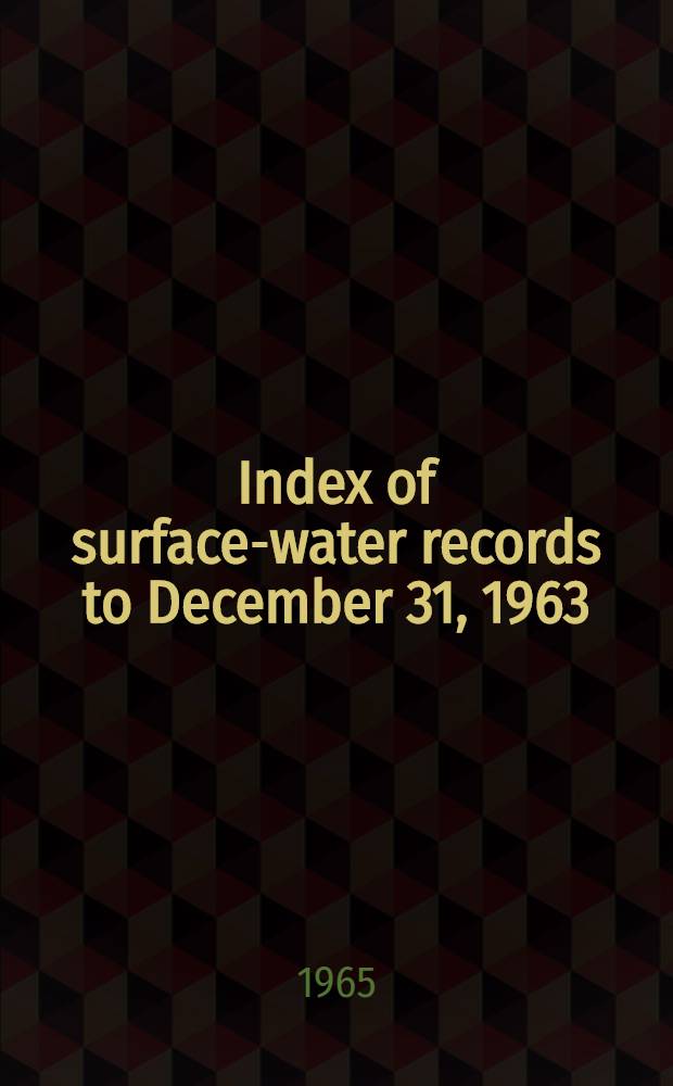 Index of surface-water records to December 31, 1963