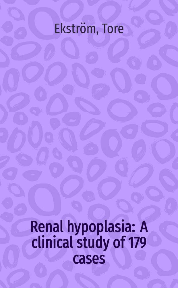 Renal hypoplasia : A clinical study of 179 cases