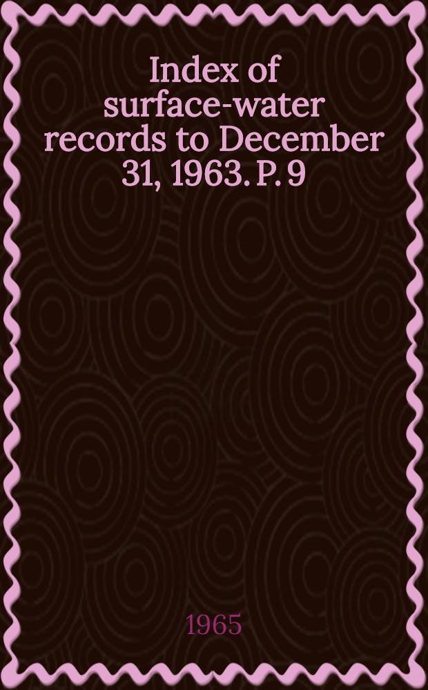 Index of surface-water records to December 31, 1963. P. 9 : Colorado River basin